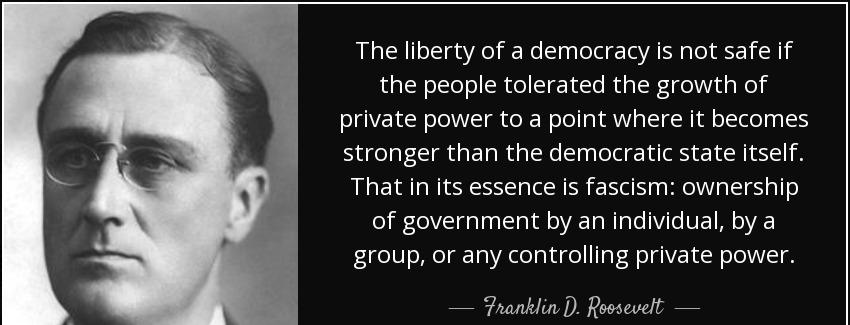 quote the liberty of a democracy is not safe if the people tolerated the growth of private franklin d roosevelt Quotes