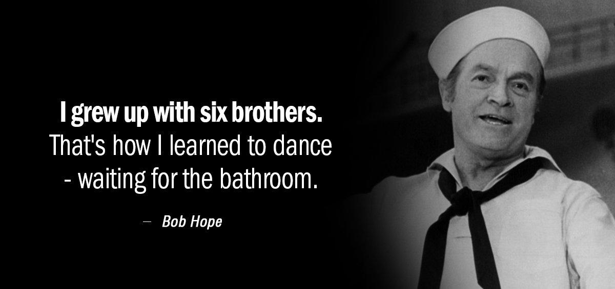 Quotation Bob Hope I grew up with six brothers That s how I Quotes
