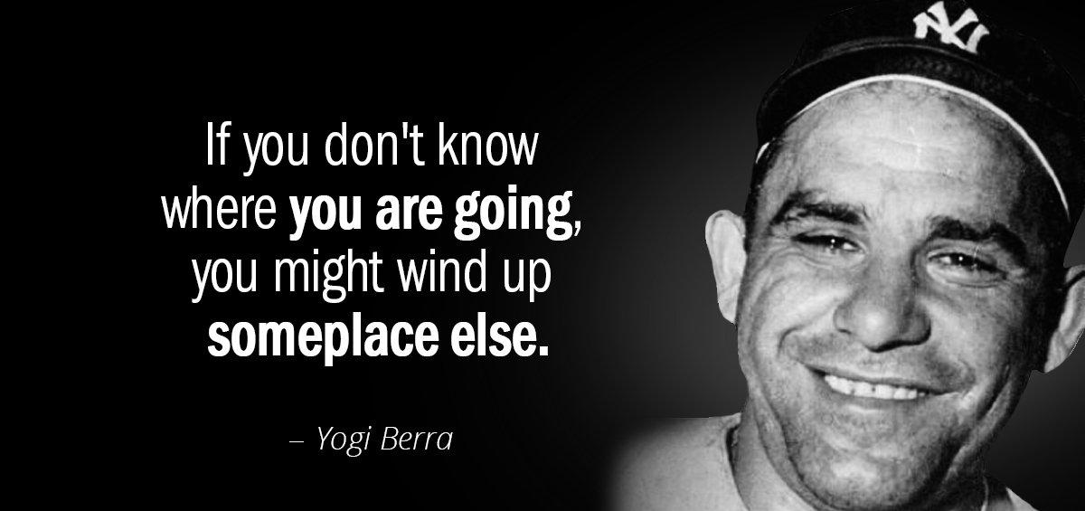 Quotation Yogi Berra If you don t know where you are going you Quotes