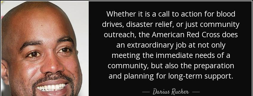 quote whether it is a call to action for blood drives disaster relief or just community outreach darius rucker Quotes