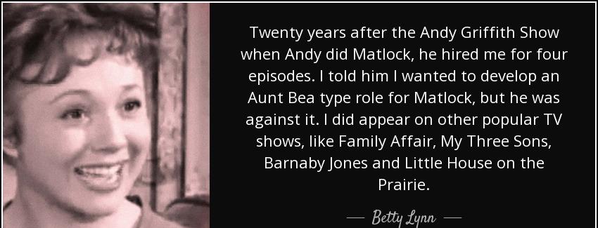 quote twenty years after the andy griffith show when andy did matlock he hired me for four betty lynn Quotes