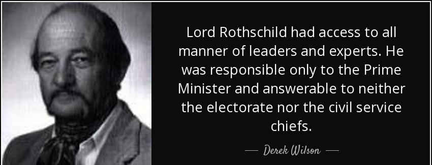 quote lord rothschild had access to all manner of leaders and experts he was responsible only derek wilson Quotes