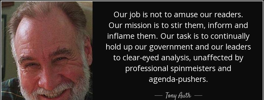 quote our job is not to amuse our readers our mission is to stir them inform and inflame them tony auth Quotes