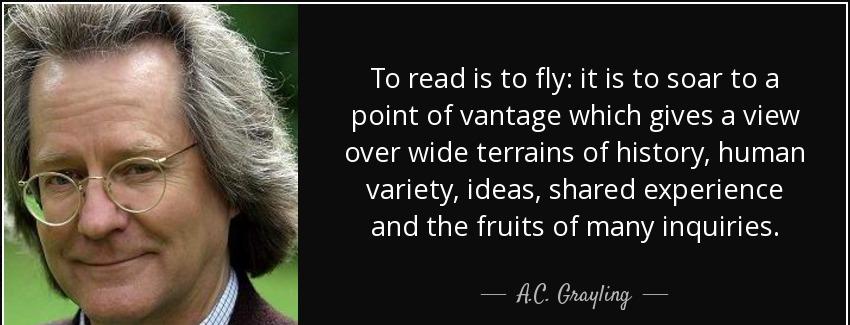 quote to read is to fly it is to soar to a point of vantage which gives a view over wide terrains a c grayling Quotes