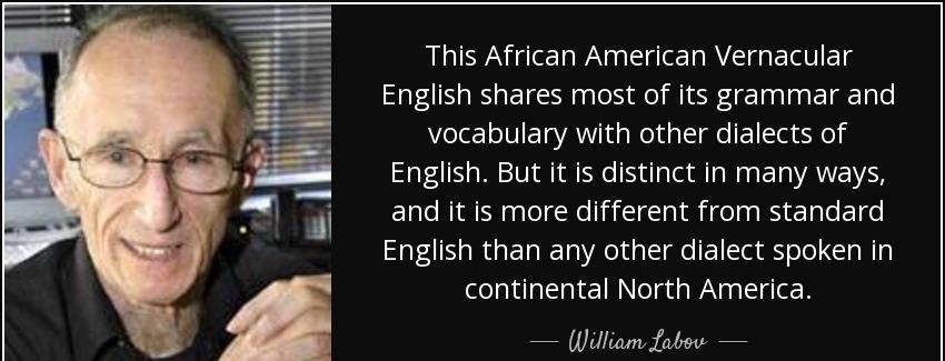 quote this african american vernacular english shares most of its grammar and vocabulary with william labov Quotes