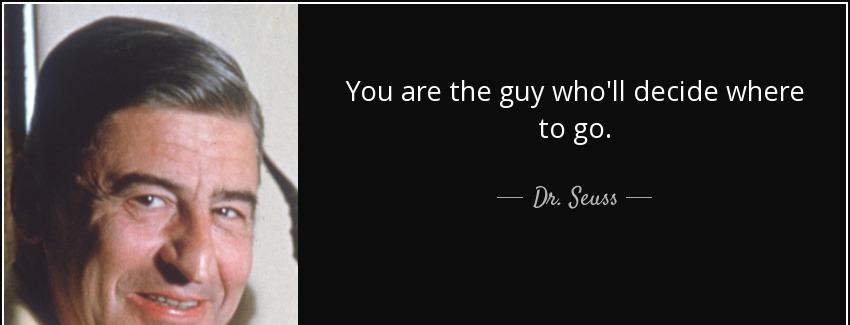 quote you are the guy who ll decide where to go dr seuss Quotes