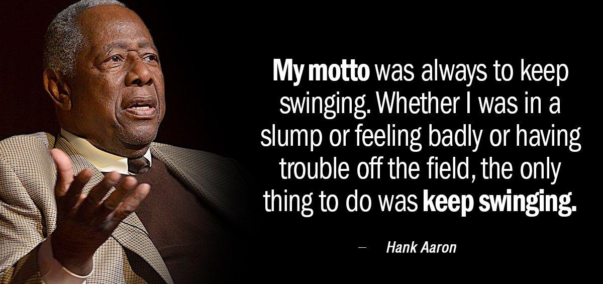 Quotation Hank Aaron My motto was always to keep swinging Whether I was Quotes