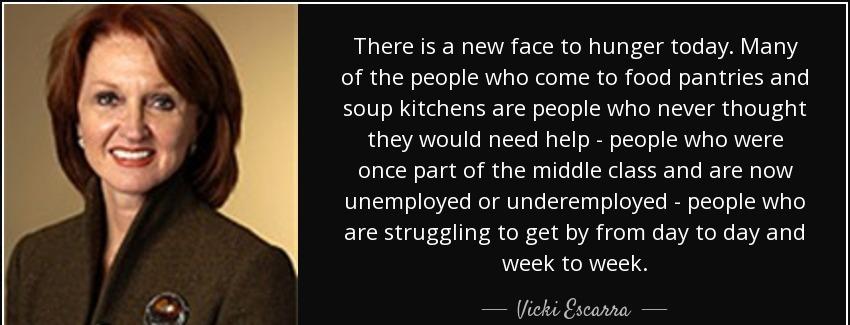 quote there is a new face to hunger today many of the people who come to food pantries and vicki escarra Quotes