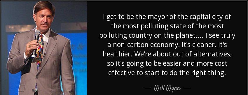 quote i get to be the mayor of the capital city of the most polluting state of the most polluting will wynn Quotes