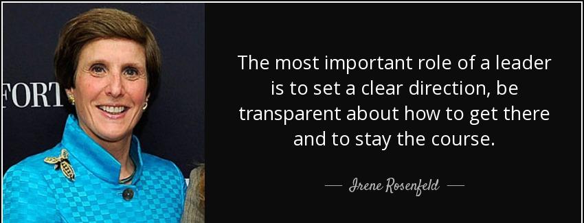 quote the most important role of a leader is to set a clear direction be transparent about irene rosenfeld Quotes
