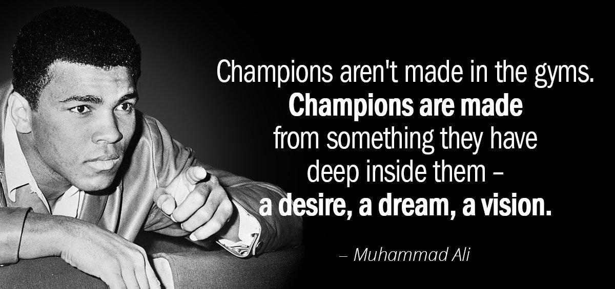 Quotation Muhammad Ali Champions aren t made in the gyms Champions are made Quotes