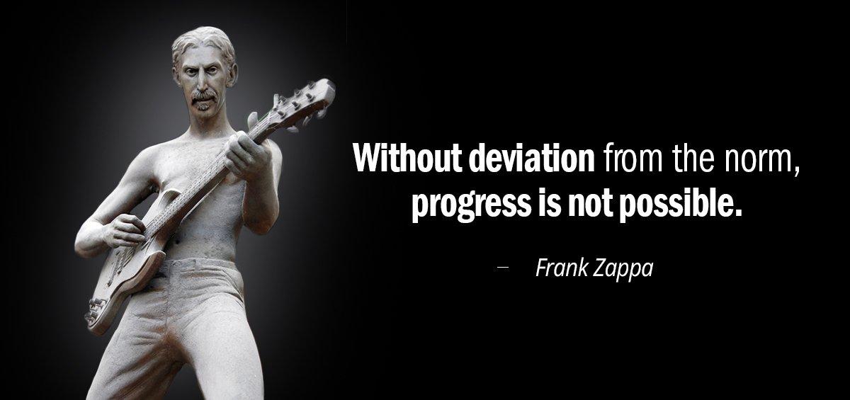 Quotation Frank Zappa Without deviation from the norm progress is not possible Quotes