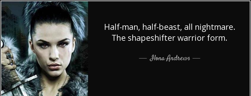quote half man half beast all nightmare the shapeshifter warrior form ilona andrews Quotes