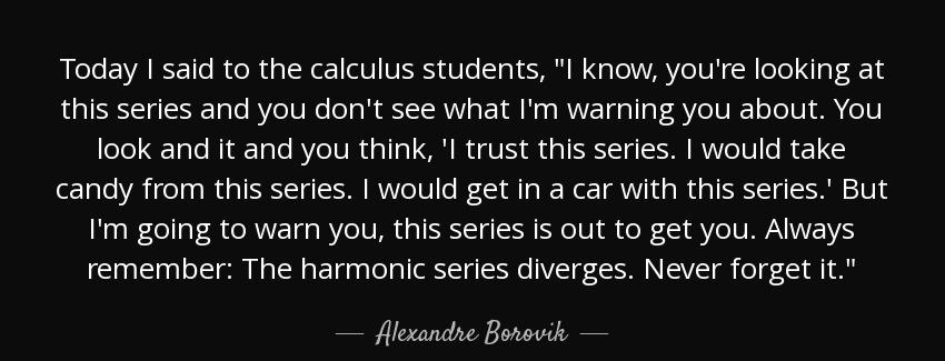 quote today i said to the calculus students i know you re looking at this series and you don alexandre borovik Quotes