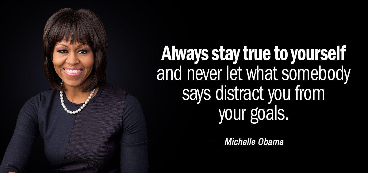 Quotation Michelle Obama Always stay true to yourself and never let what somebody Quotes