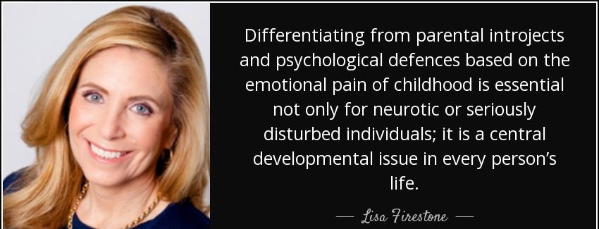 quote differentiating from parental introjects and psychological defences based on the emotional lisa firestone Quotes