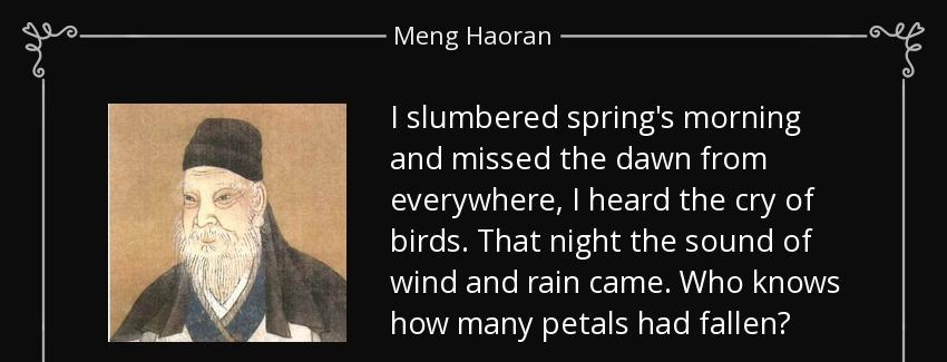 quote i slumbered spring s morning and missed the dawn from everywhere i heard the cry of meng haoran Quotes
