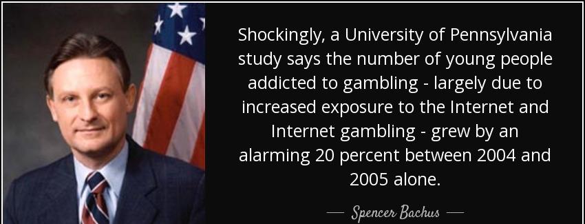 quote shockingly a university of pennsylvania study says the number of young people addicted spencer bachus Quotes