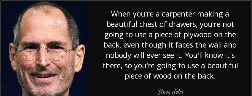quote when you re a carpenter making a beautiful chest of drawers you re not going to use steve jobs Quotes