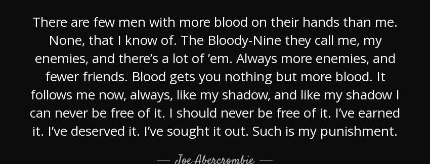 quote there are few men with more blood on their hands than me none that i know of the bloody joe abercrombie Quotes