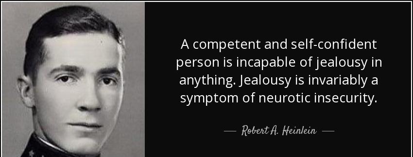 quote a competent and self confident person is incapable of jealousy in anything jealousy robert a heinlein Quotes