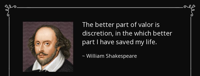 quote the better part of valor is discretion in the which better part i have saved my life william shakespeare Quotes