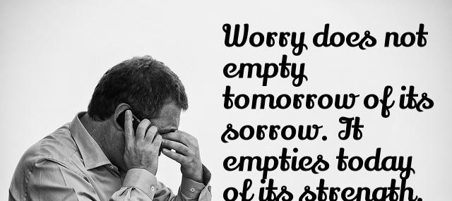 Quotation Corrie Ten Boom Worry does not empty tomorrow of its sorrow It empties Quotes