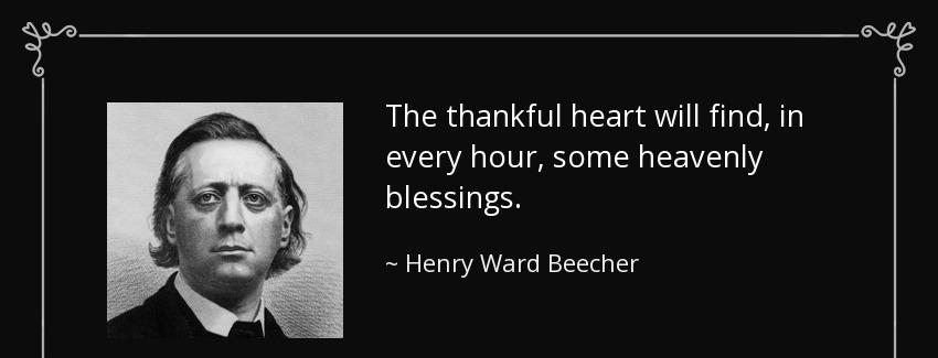 quote the thankful heart will find in every hour some heavenly blessings henry ward beecher Quotes