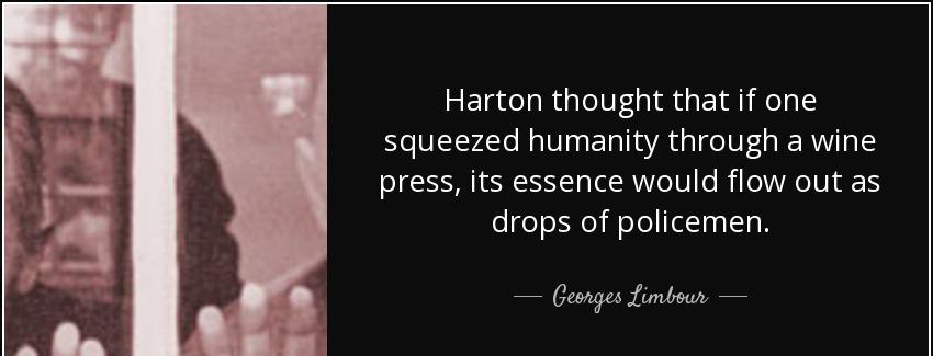 quote harton thought that if one squeezed humanity through a wine press its essence would georges limbour Quotes