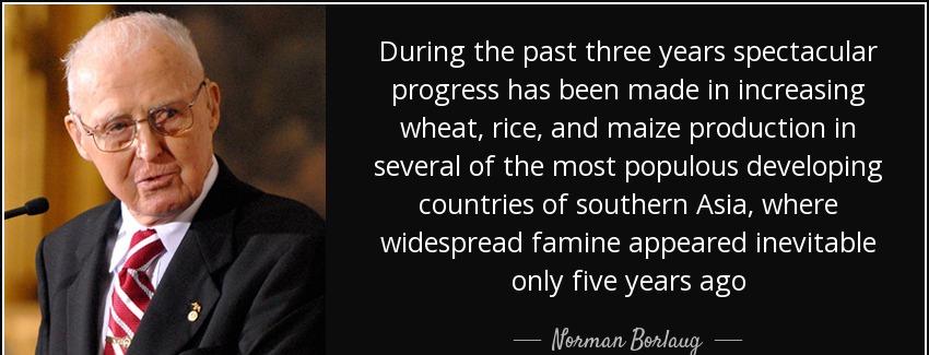 quote during the past three years spectacular progress has been made in increasing wheat rice norman borlaug Quotes