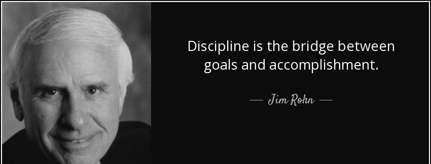quote discipline is the bridge between goals and accomplishment jim rohn Quotes