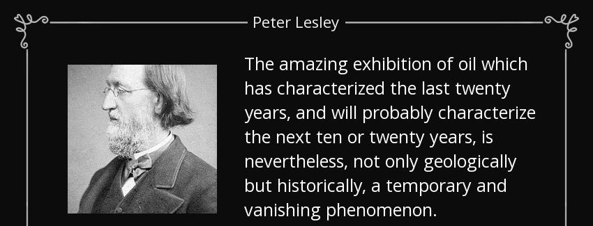 quote the amazing exhibition of oil which has characterized the last twenty years and will peter lesley Quotes