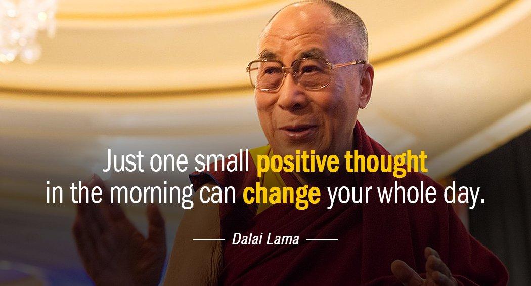 Quotation Dalai Lama Just one small positive thought in the morning can change Quotes