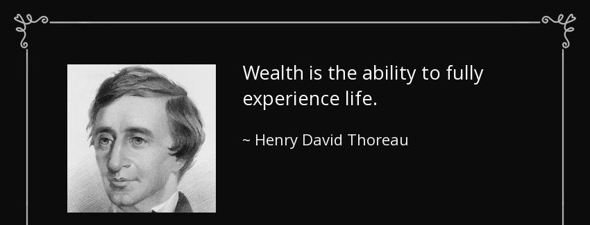 quote wealth is the ability to fully experience life henry david thoreau Quotes