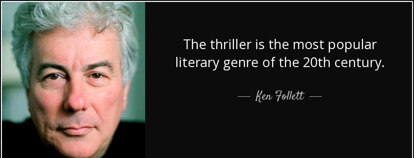 quote the thriller is the most popular literary genre of the 20th century ken follett Quotes