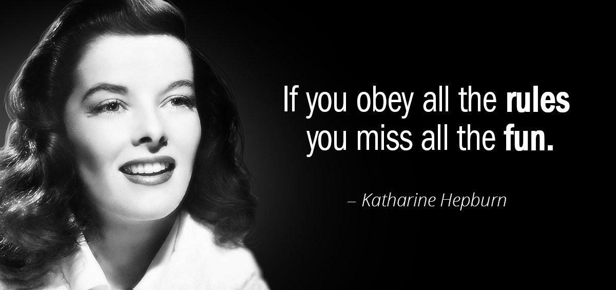 Quotation Katharine Hepburn If you obey all the rules you miss all the Quotes