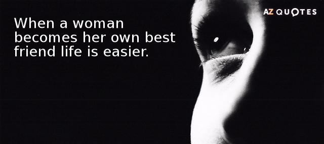 Quotation Diane von Furstenberg When a woman becomes her own best friend life is Quotes