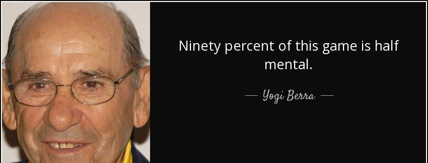 quote ninety percent of this game is half mental yogi berra Quotes