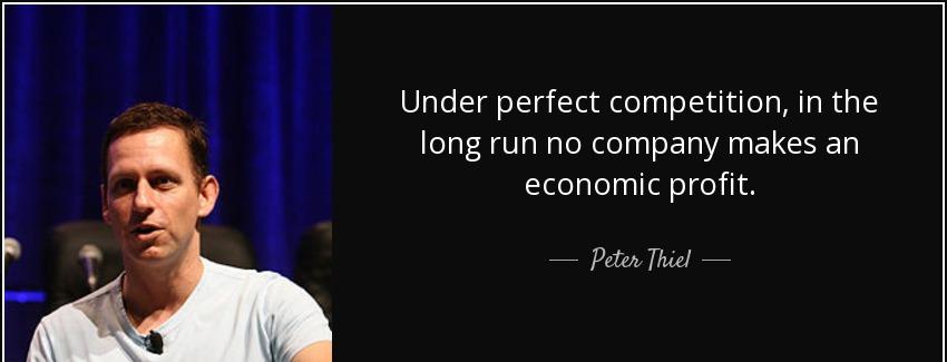 quote under perfect competition in the long run no company makes an economic profit peter thiel Quotes