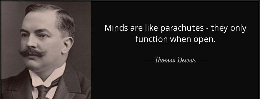quote minds are like parachutes they only function when open thomas dewar Quotes