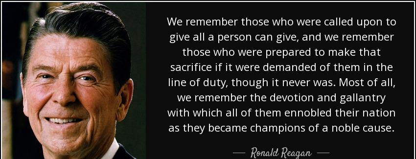 quote we remember those who were called upon to give all a person can give and we remember ronald reagan Quotes