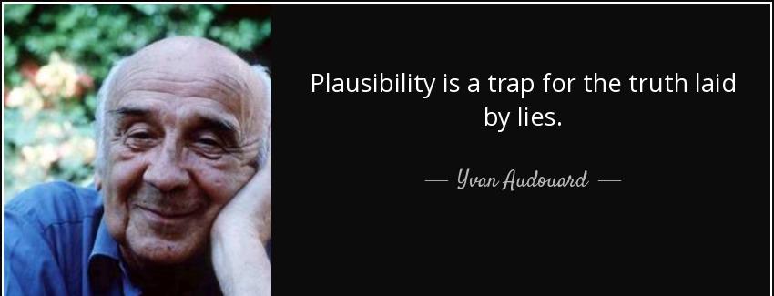 quote plausibility is a trap for the truth laid by lies yvan audouard Quotes