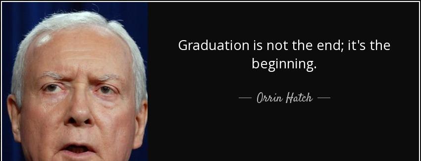 quote graduation is not the end it s the beginning orrin hatch Quotes