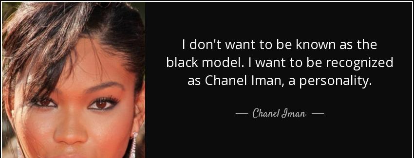 quote i don t want to be known as the black model i want to be recognized as chanel iman a chanel iman Quotes