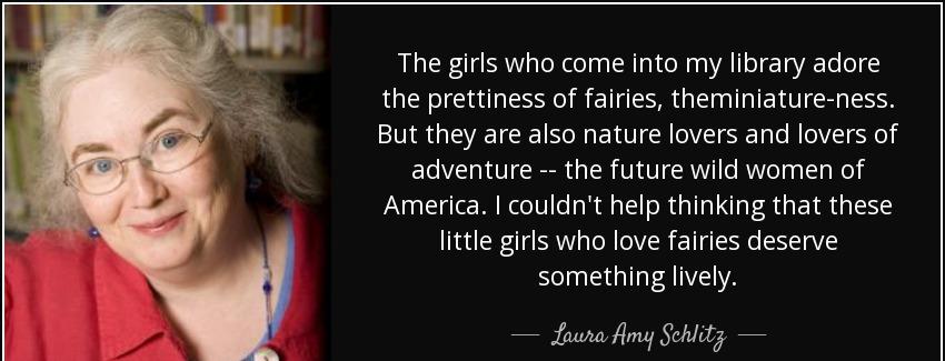 quote the girls who come into my library adore the prettiness of fairies theminiature ness laura amy schlitz Quotes