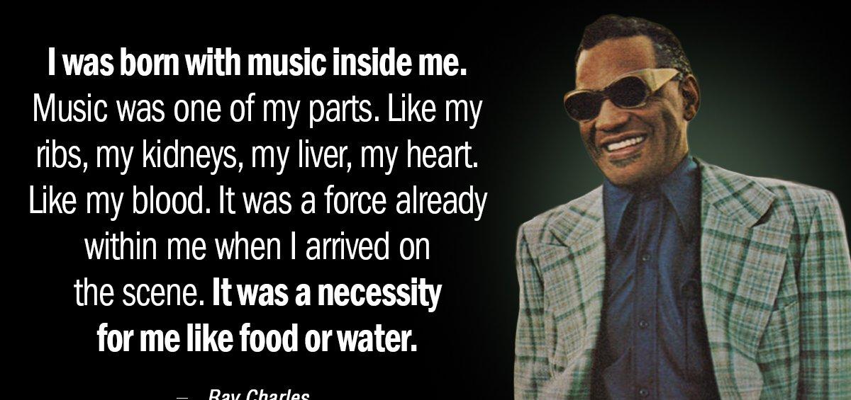 Quotation Ray Charles I was born with music inside me Music was one Quotes