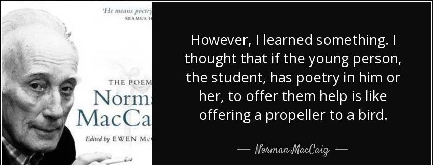 quote however i learned something i thought that if the young person the student has poetry norman maccaig Quotes
