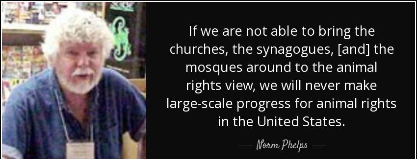quote if we are not able to bring the churches the synagogues and the mosques around to the norm phelps Quotes