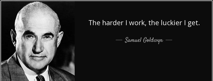 quote the harder i work the luckier i get samuel goldwyn Quotes