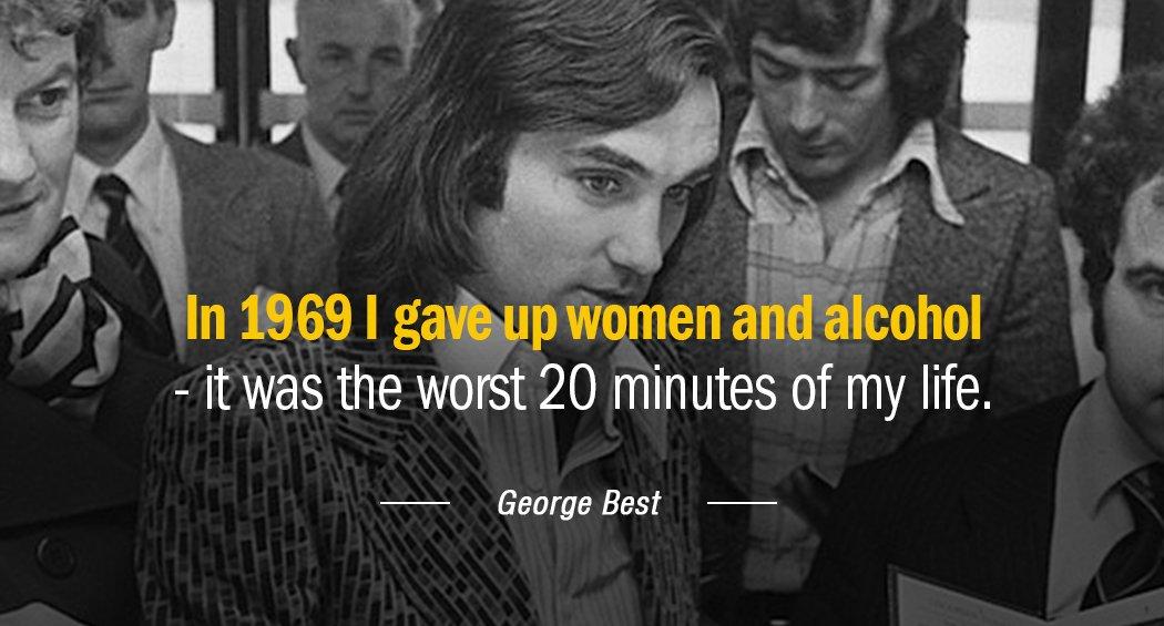 Quotation George Best In 1969 I gave up women and alcohol it was Quotes
